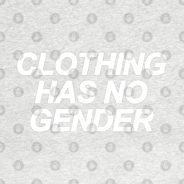 Clothing Has No Gender by sergiovarela